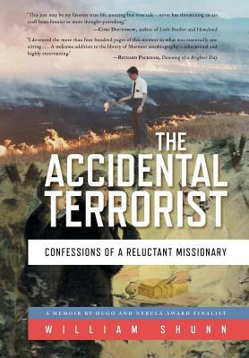 The Accidental Terrorist: Confessions of a Reluctant Missionary by William Shunn