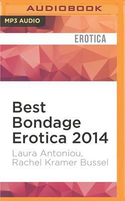 Best Bondage Erotica 2014 by Rachel Kramer Bussel, Laura Antoniou