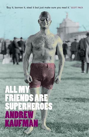 All My Friends Are Superheroes by Andrew Kaufman