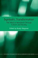 Symbolic Transformation: The Mind in Movement Through Culture and Society by Brady Wagoner