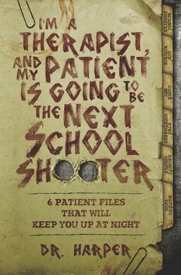 I'm a Therapist, and My Patient is Going to be the Next School Shooter by Dr. Harper