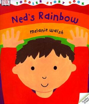 Ned's Rainbow by Melanie Walsh