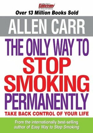 Allen Carr's The Only Way to Stop Smoking Permanently by Allen Carr