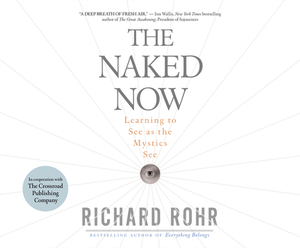 The Naked Now by Richard Rohr