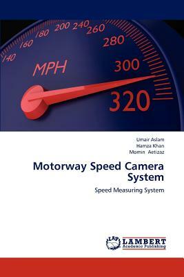 Motorway Speed Camera System by Hamza Khan, Umair Aslam, Momin Aetizaz