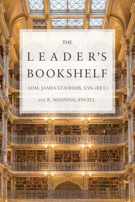 The Leader's Bookshelf by Adm James Stavridis Usn (Ret )., R. Manning Ancell