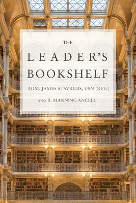 The Leader's Bookshelf by Adm James Stavridis Usn (Ret )., R. Manning Ancell
