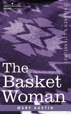 The Basket Woman by Mary Austin