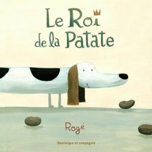 ROI DE LA PATATE (LE) by Rogé