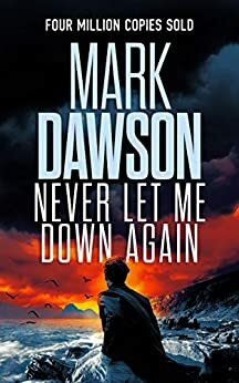 Never Let Me Down Again by Mark Dawson