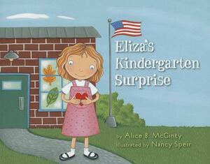 Eliza's Kindergarten Surprise by Alice B. McGinty