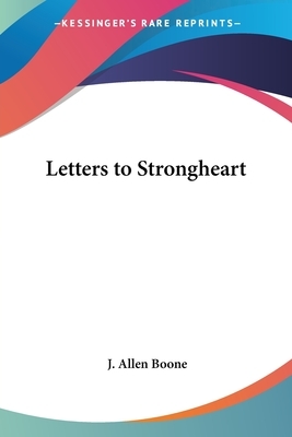 Letters to Strongheart by J. Allen Boone