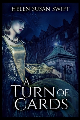 A Turn Of Cards by Helen Susan Swift