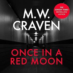 Once in a Red Moon by M.W. Craven