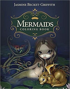 Mermaids Coloring Book: An Aquatic Art Adventure by Jasmine Becket-Griffith