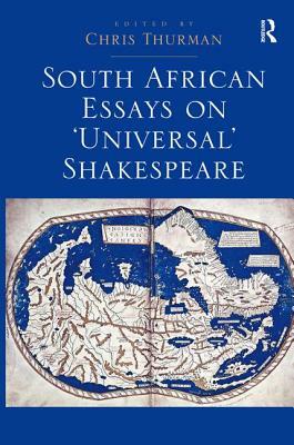 South African Essays on 'Universal' Shakespeare by Chris Thurman