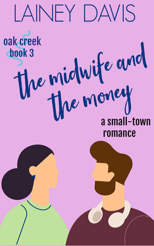 The Midwife and the Money by Lainey Davis