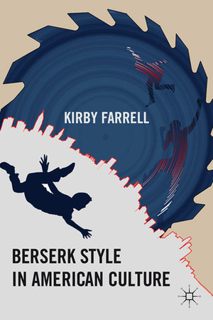 Berserk Style in American Culture by Kirby Farrell