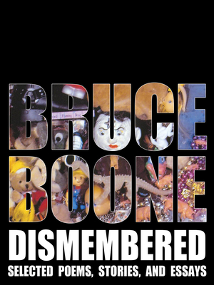 Dismembered: Selected Poems, Stories, and Essays by Bruce Boone, Rob Halpern