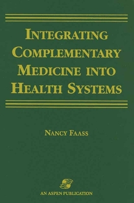 Integrating Complementary Medicine Into Health Systems by Nancy Faass