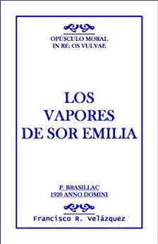 Los Vapores De Sor Emilia by Francisco R. Velazquez