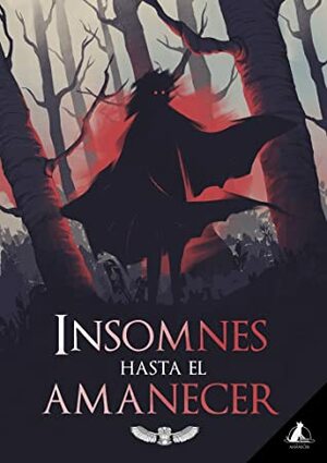 Insomnes hasta el Amanecer by Alba Martín Carmona, Beh Sam, David Orión, Myriam M. Lejardi, Víctor Guez, Sandra Sanz, Manu Riquelme, Manuel Ortiz Botella, Alejandro David Martínez Martín, Estefanía Carmona Sánchez, Matt D. McGregor