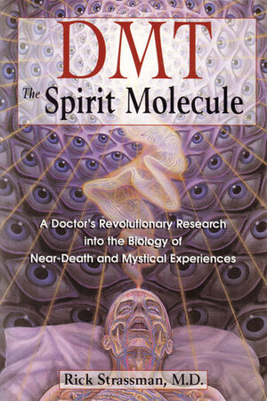 DMT: The Spirit Molecule by Rick Strassman