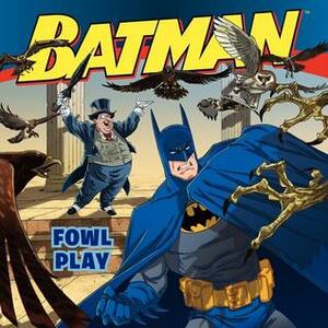 Batman Classic: Fowl Play by John Sazaklis, Steven E. Gordon