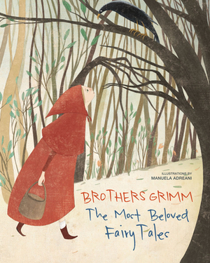Brothers Grimm: The Most Beloved Fairy Tales by 
