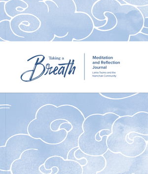 Taking a Breath: A Meditation and Reflection Journal by Lama Tsomo