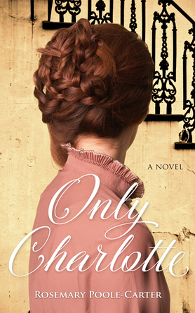 Only Charlotte by Rosemary Poole-Carter