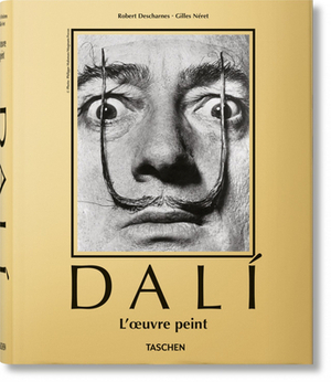 Dalí. l'Oeuvre Peint by Gilles Néret, Robert Descharnes