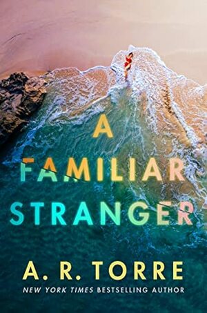 A Familiar Stranger by A.R. Torre