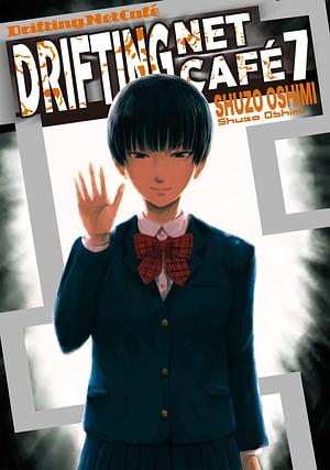 Drifting Net Cafe, Vol. 7 by Shuzo Oshimi, Shuzo Oshimi