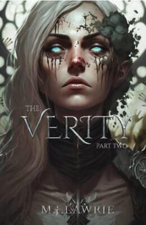 The Verity: Part Two by M.J. Lawrie