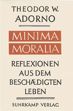 Minima Moralia - Reflexionen aus dem beschädigten Leben by Theodor W. Adorno