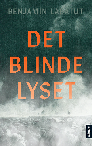 Det blinde lyset by Benjamín Labatut