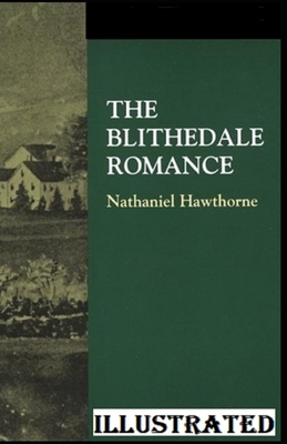 The Blithedale Romance Illustrated by Nathaniel Hawthorne