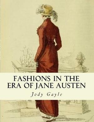 Fashions in the Era of Jane Austen by Jody Gayle