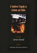 A Southern Tragedy, in Crimson and Yellow by Lawrence Naumoff