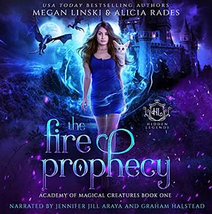 The Fire Prophecy (Hidden Legends: Academy of Magical Creatures) by Megan Linski, Alicia Rades