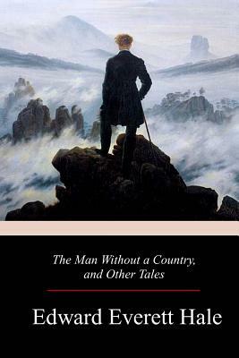 The Man Without a Country, and Other Tales by Edward Everett Hale