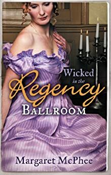 Wicked in the Regency Ballroom by Margaret McPhee