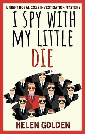 I Spy With My Little Die by Helen Golden