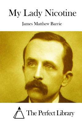 My Lady Nicotine by J.M. Barrie