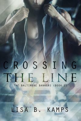 Crossing the Line by Lisa B. Kamps