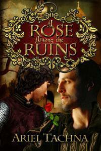 A Rose Among the Ruins by Ariel Tachna
