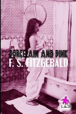 Porcelain and Pink by F. Scott Fitzgerald