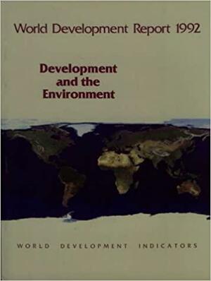 World Development Report 1992: Development and the Environment by World Bank Group, World Bank Group, Oxford University Press