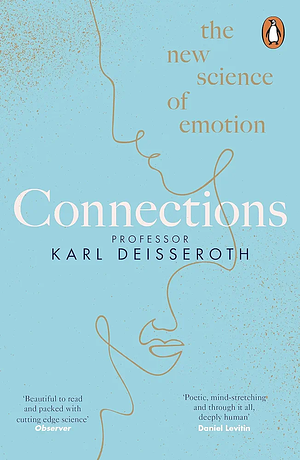 Connections: The New Science of Emotion by Karl Deisseroth